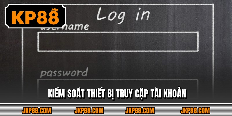 Kiểm soát thiết bị truy cập tài khoản